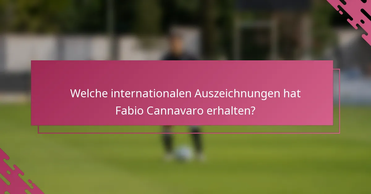 Welche internationalen Auszeichnungen hat Fabio Cannavaro erhalten?