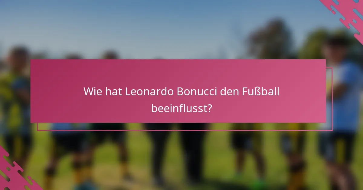 Wie hat Leonardo Bonucci den Fußball beeinflusst?